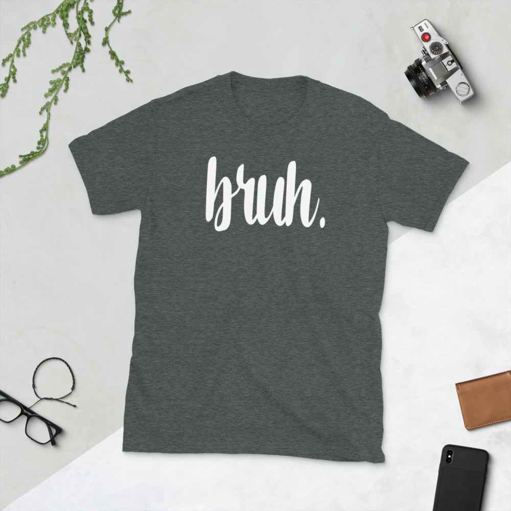 Bruh Funny Cute Short-Sleeve Unisex T-Shirt